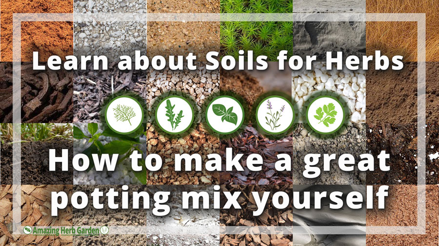 amazingherbgarden.com soil for herbs article about how to make your own potting mix for herbs pictures of different soils